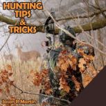 Hunting Tips  Tricks, Jason R Martin