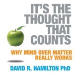 Its The Thought That Counts, David R. Hamilton, PHD