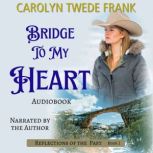 Bridge To My Heart, Carolyn Twede Frank