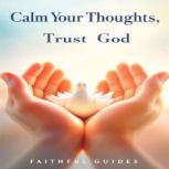 Calm Your Thoughts, Trust God, Chloe Henderson