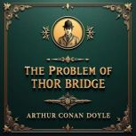 The Problem of Thor Bridge, Arthur Conan Doyle
