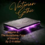 Victorian Gothic Volume 3 The Accept..., D. R. Miller