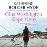 Gina Washington Slept Here, Katherine Bolger Hyde