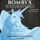 Bombyx Biographies Book One, Michelle Mannisto
