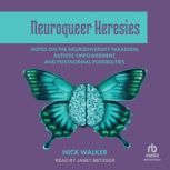 Neuroqueer Heresies, Nick Walker