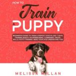 How to Train a Puppy, Melissa Millan