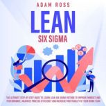 Lean Six Sigma, Adam Ross