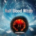 Half Blood Witch, ARMANI NORRIS