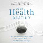 Your Health Destiny, Eva Selhub, M.D.