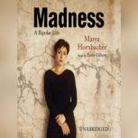Madness A Bipolar life, Marya Hornbacher