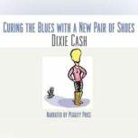 Curing the Blues with a New Pair of S..., Dixie Cash