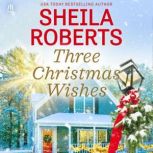 Three Christmas Wishes, Sheila Roberts