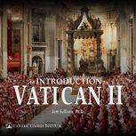An Introduction to Vatican II, Jem Sullivan, Ph.D.