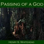 Passing of a God, Henry S. Whitehead