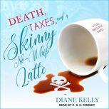 Death, Taxes, and a Skinny No-Whip Latte, Diane Kelly