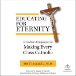 Educating for Eternity, Brett Salkeld, PhD
