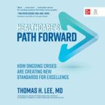 Healthcares Path Forward, Thomas H. Lee