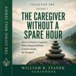 The Caregiver Without a Spare Hour, William R. Stanek