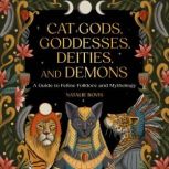 Cat Gods, Goddesses, Deities, and Dem..., Natalie Bovis