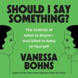 Should I Say Something?, Vanessa Bohns