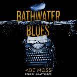 Bathwater Blues, Abe Moss