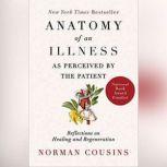 Anatomy of an Illness as Perceived by the Patient Reflections on Healing and Regeneration, Norman Cousins