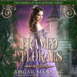 Framed in Florals, Abigail Manning