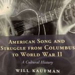 American Song and Struggle from Colum..., Will Kaufman