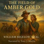 The Field of Amber Gold, William Bigelow Neal