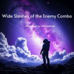 Wide Slashes of the Enemy Combo, Zachary Greene