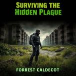 Surviving the Hidden Plague Unmaskin..., Forrest Caldecott