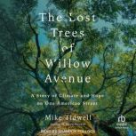 The Lost Trees of Willow Avenue, Mike Tidwell