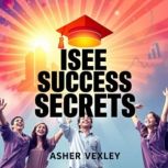 ISEE Success Secrets Elevate Your St..., Asher Vexley