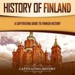 History of Finland A Captivating Gui..., Captivating History