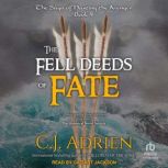 The Fell Deeds of Fate, C.J. Adrien