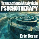 Transactional Analysis in Psychothera..., Eric Berne