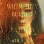 When They Burned the Butterfly, Wenyi Lee