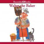 Walter the Baker, Eric Carle