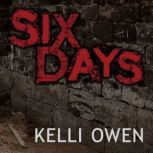 Six Days, Kelli Owen