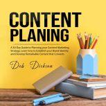 Content Planning A 30Day Guide to P..., Deb Dickson