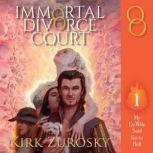 Immortal Divorce Court Volume 1 My Ex-Wife Said Go to Hell, Kirk Zurosky