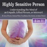 Highly Sensitive Person Understanding the Mind of an Empath, Gifted Person, or Introvert, Angela Wayning