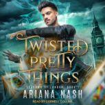 Twisted Pretty Things, Ariana Nash