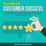 Pillars of Customer Success The Ulti..., Ralph Headley