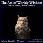 The Art Of Worldly Wisdom, Baltasar Gracian y Morales