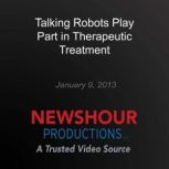 Talking Robots Play Part in Therapeut..., PBS NewsHour