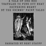 A Tale of One Who Traveled to Find Ou..., Jacob and Wilhelm Grimm