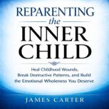 Reparenting the Inner Child, James Carter