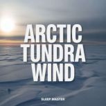 Arctic Tundra Wind, Sleep Master