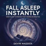 Fall Asleep Instantly Deep Sleep Hyp..., Devin Maddox